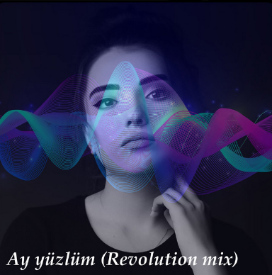  Ay yuzlum Revolution mix