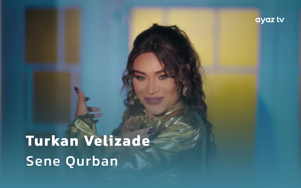Sene Qurban mp4 - Turkan Velizade