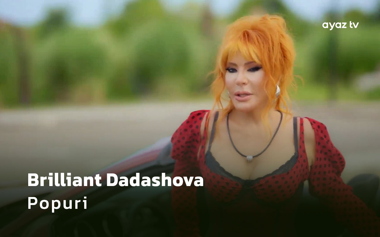 Brilliant Dadashova_Popuri.mp4_Ayaz_TV   - music video