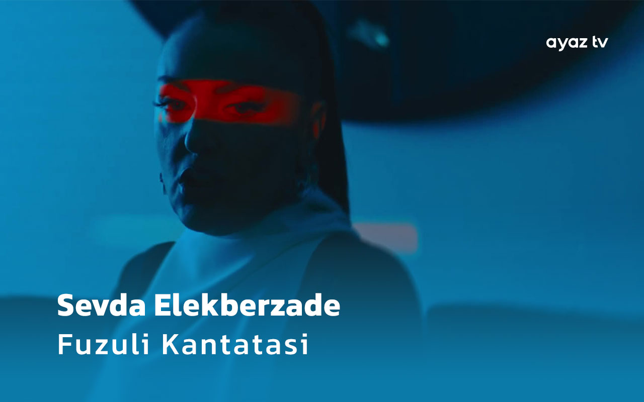 Fuzuli Kantatasi - Sevda Alekberzade