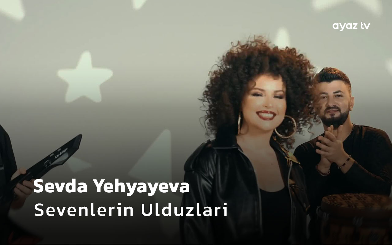 Sevenlerin Ulduzlari - Sevda Yehyayeva