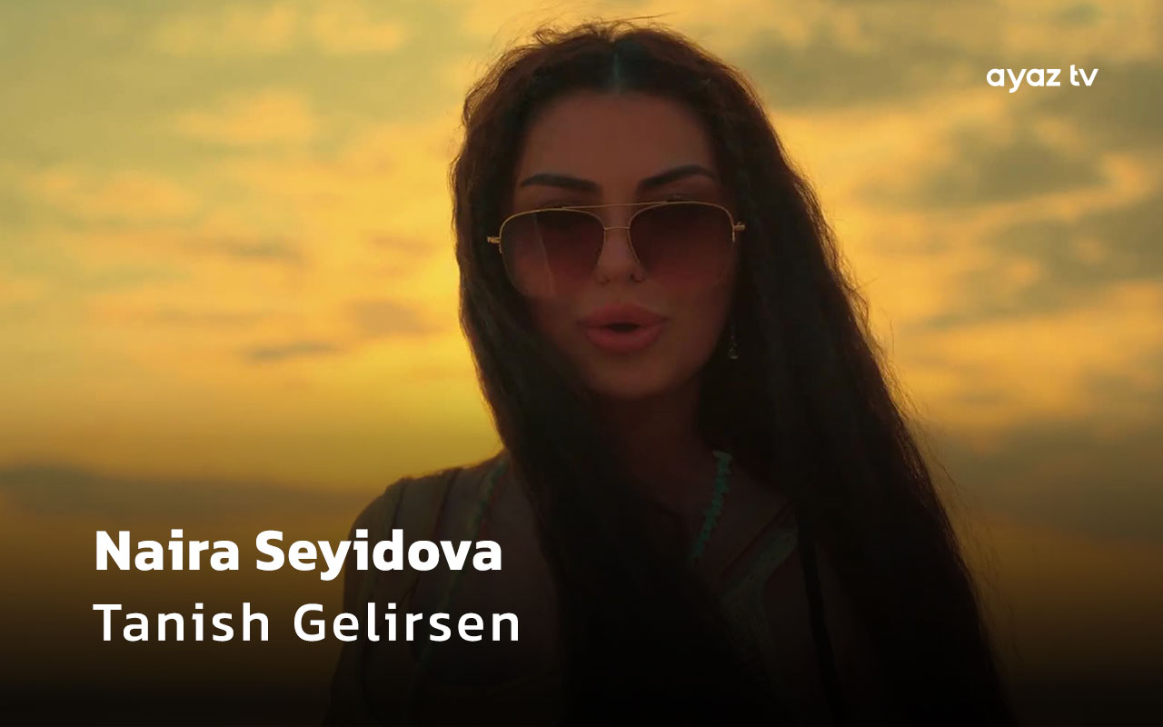 Tanish Gelirsen - Naira Seyidova