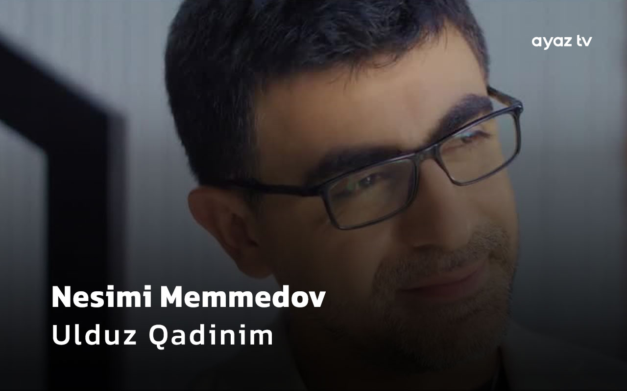 Ulduz Qadinim - Nesimi Memmedov