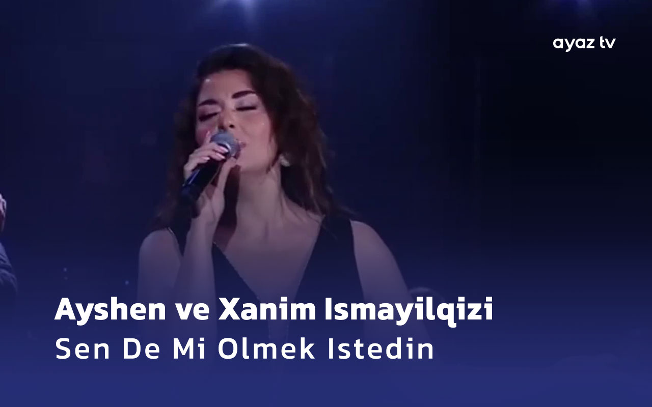 Sen De Mi Olmek Istedin - Xanim Ismayilqizi