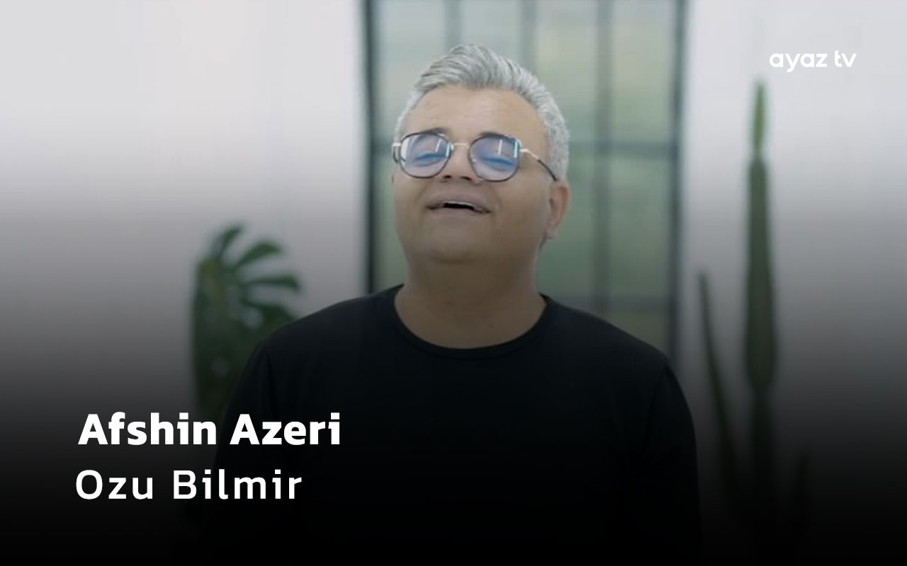 Ozu Bilmir - Afshin Azeri