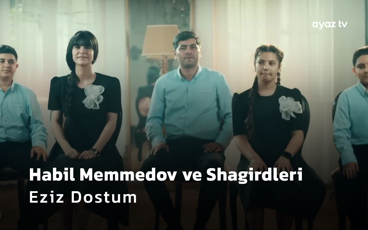 Habil Memmedov ve Shagirdleri - Eziz Dostum Ayaz TV - music video