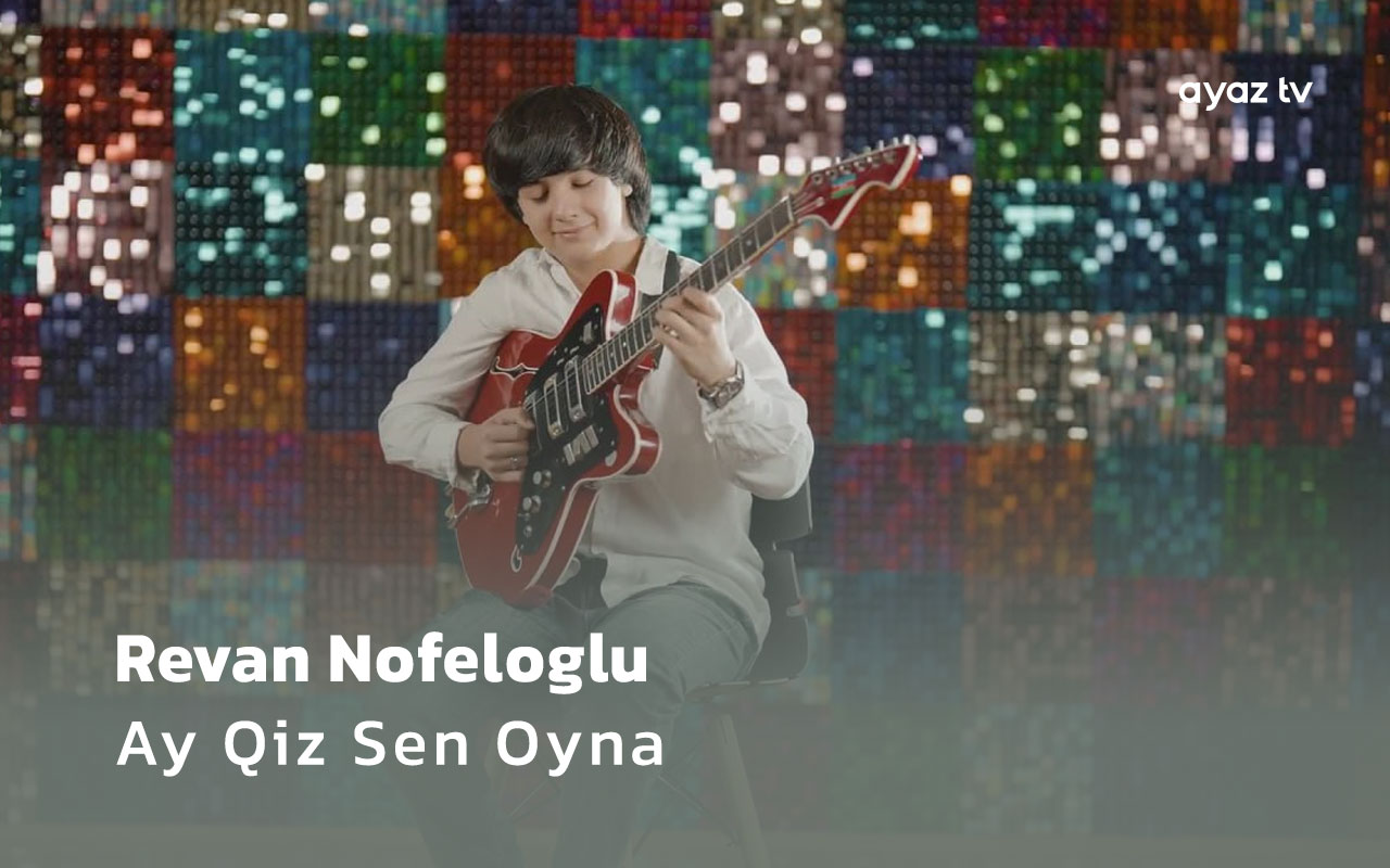 Revan Nofeloglu - Ay Qiz Sen Oyna Ayaz TV - music video