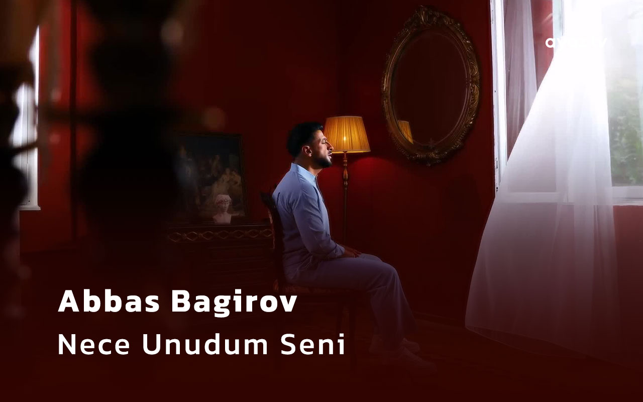 Nece Unudum Seni - Abbas Bagirov