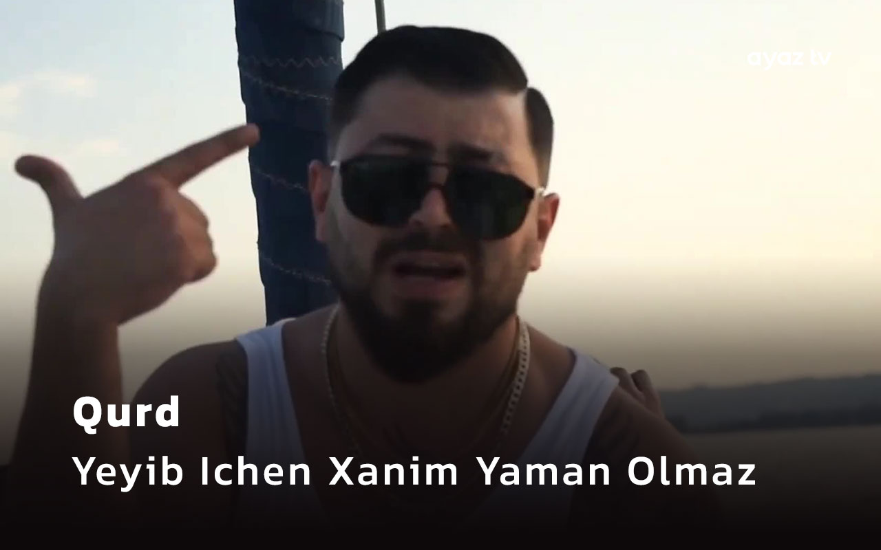 Yeyib Ichen Xanim Yaman Olmaz - Qurd