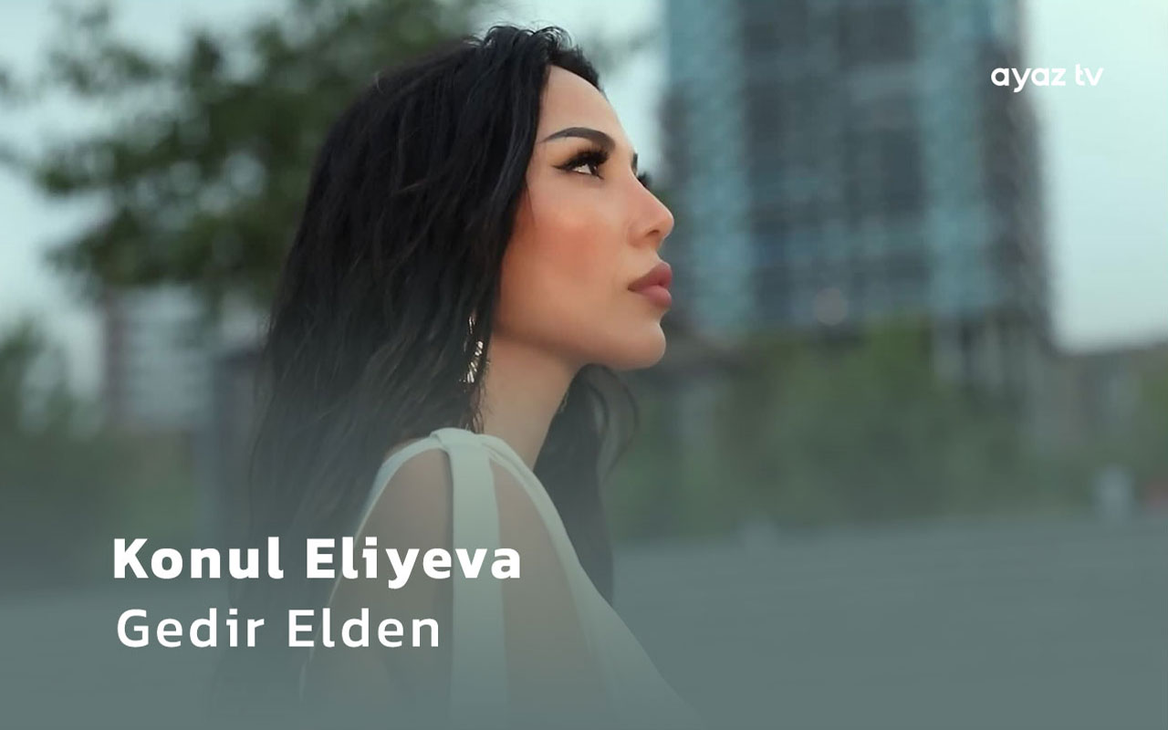  Gedir Elden - Konul Eliyeva