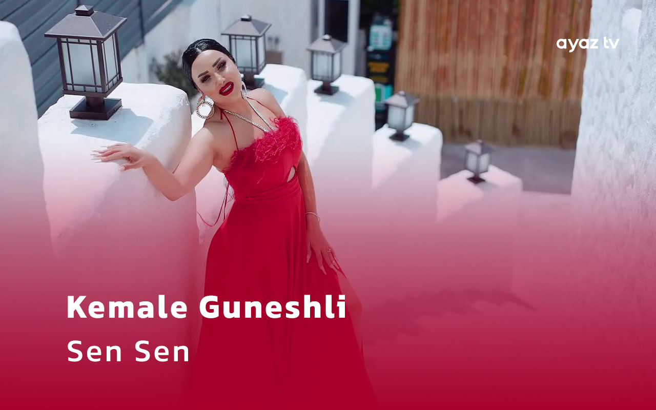 Kemale Guneshli - Sen Sen Ayaz TV - music video