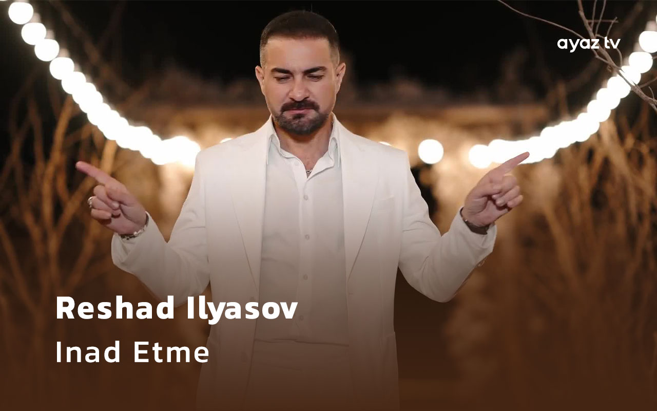  Inad Etme - Reshad Ilyasov