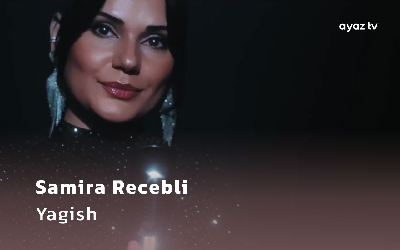 Yagish mp4 - Samira Racabli