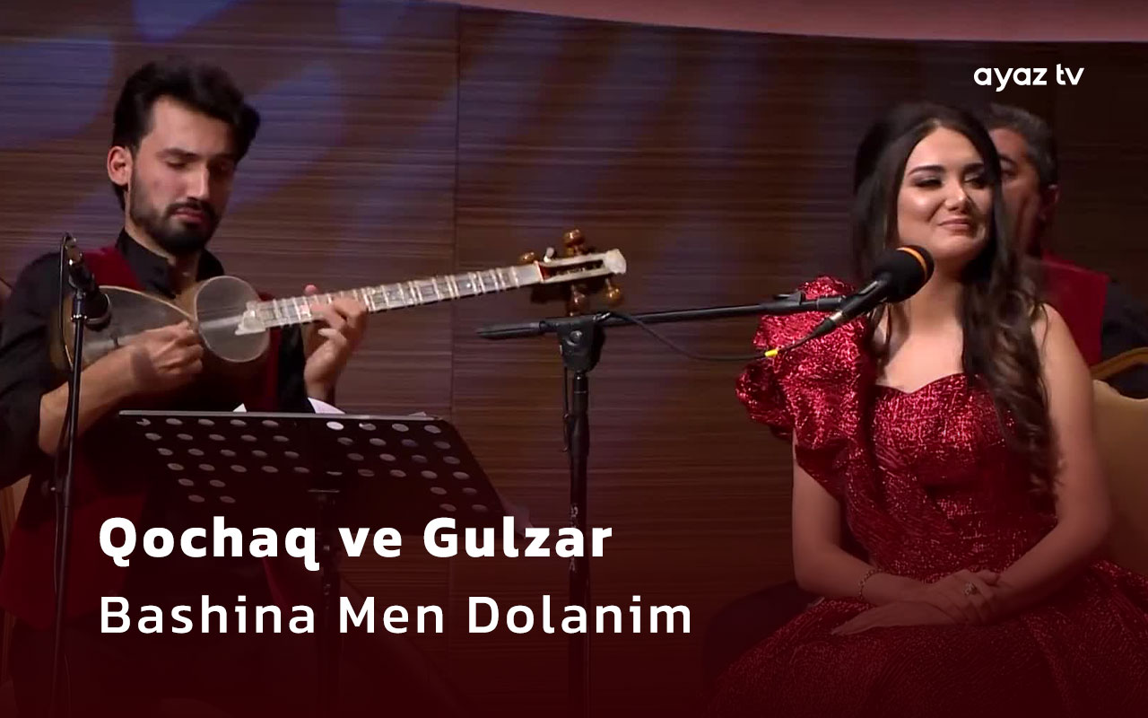 Bashina Men Dolanim - Gulzar Ferecova