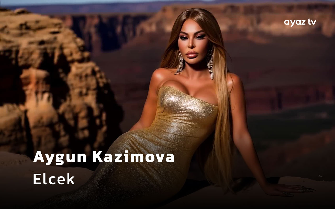 Elcek  - Aygun Kazimova