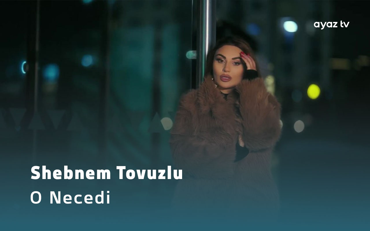 O Necedi - Shebnem Tovuzlu