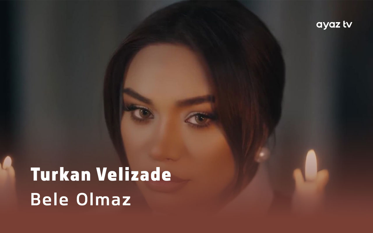 Bele Olmaz - Turkan Velizade