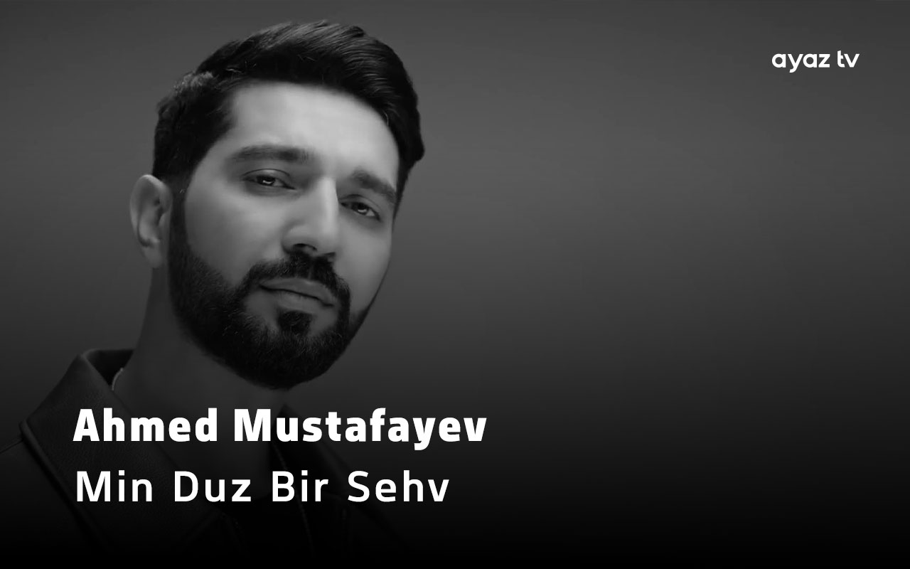 Min Duz Bir Sehv - Ahmed Mustafayev