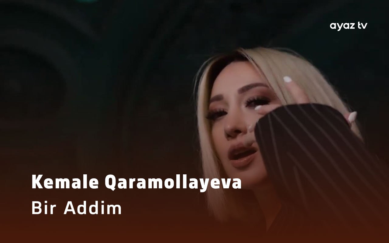 Bir Addim - Kemale Qaramollayeva