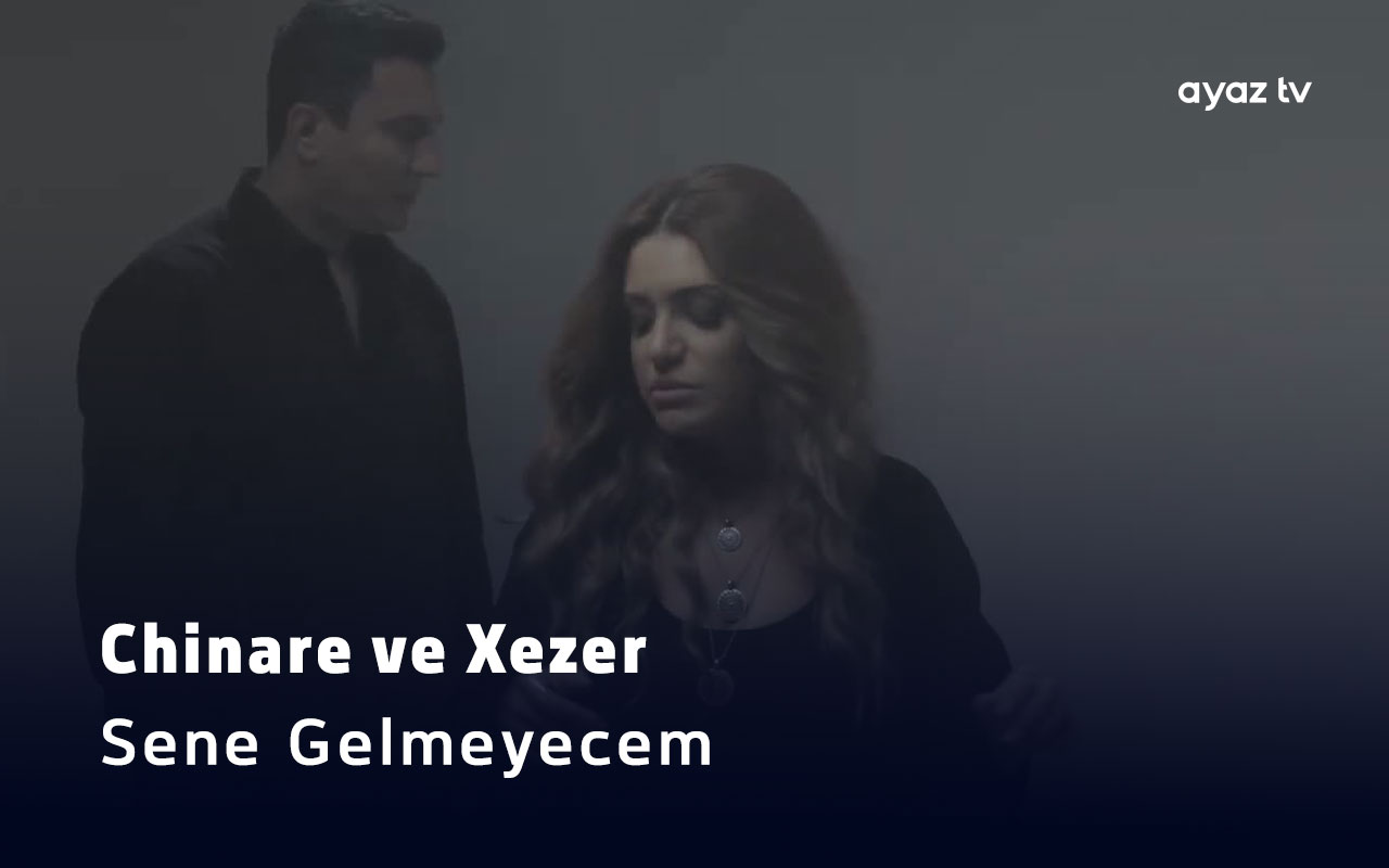 Sene Gelmeyecem - Chinare Melikzade
