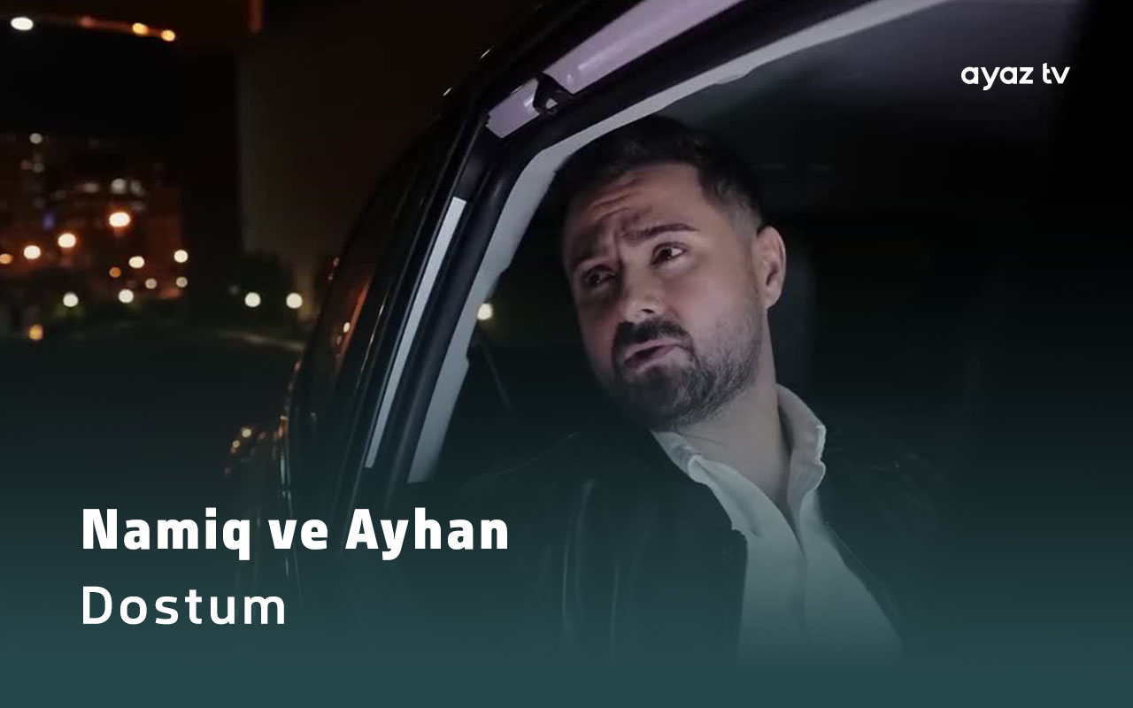 Dostum - Namiq Qarahuxurlu