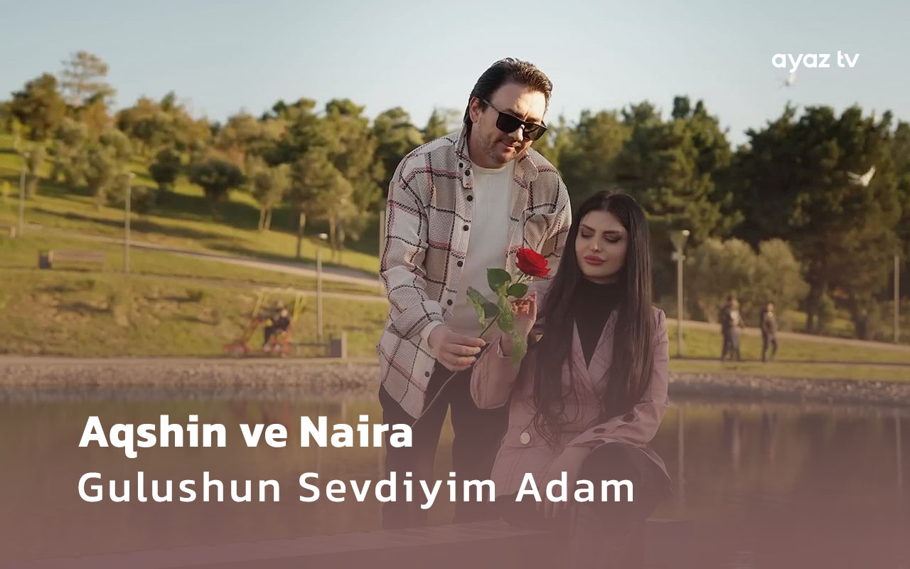 Gulushun Sevdiyim Adam - Aqshin Fateh