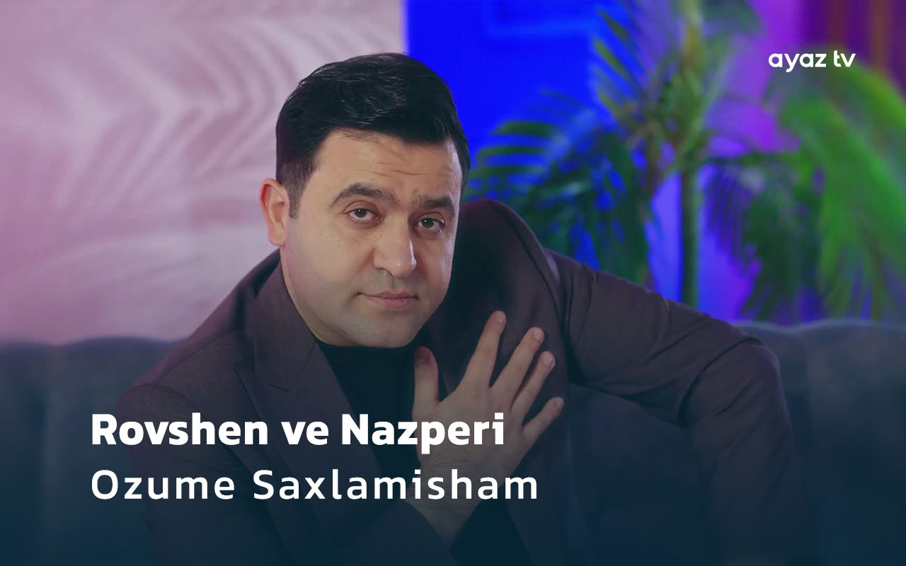 Ozume Saxlamisham - Nazperi Dosteliyeva