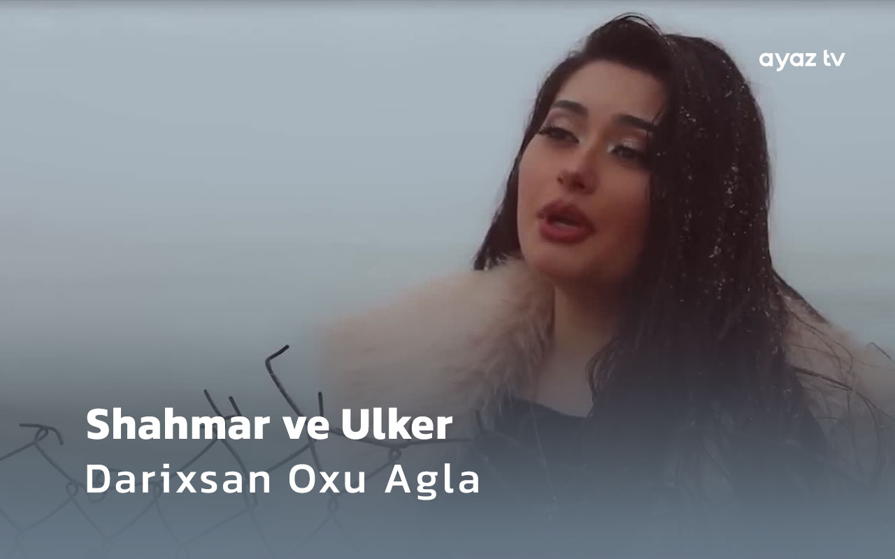 Darixsan Oxu Agla - Shahmar Haciyev