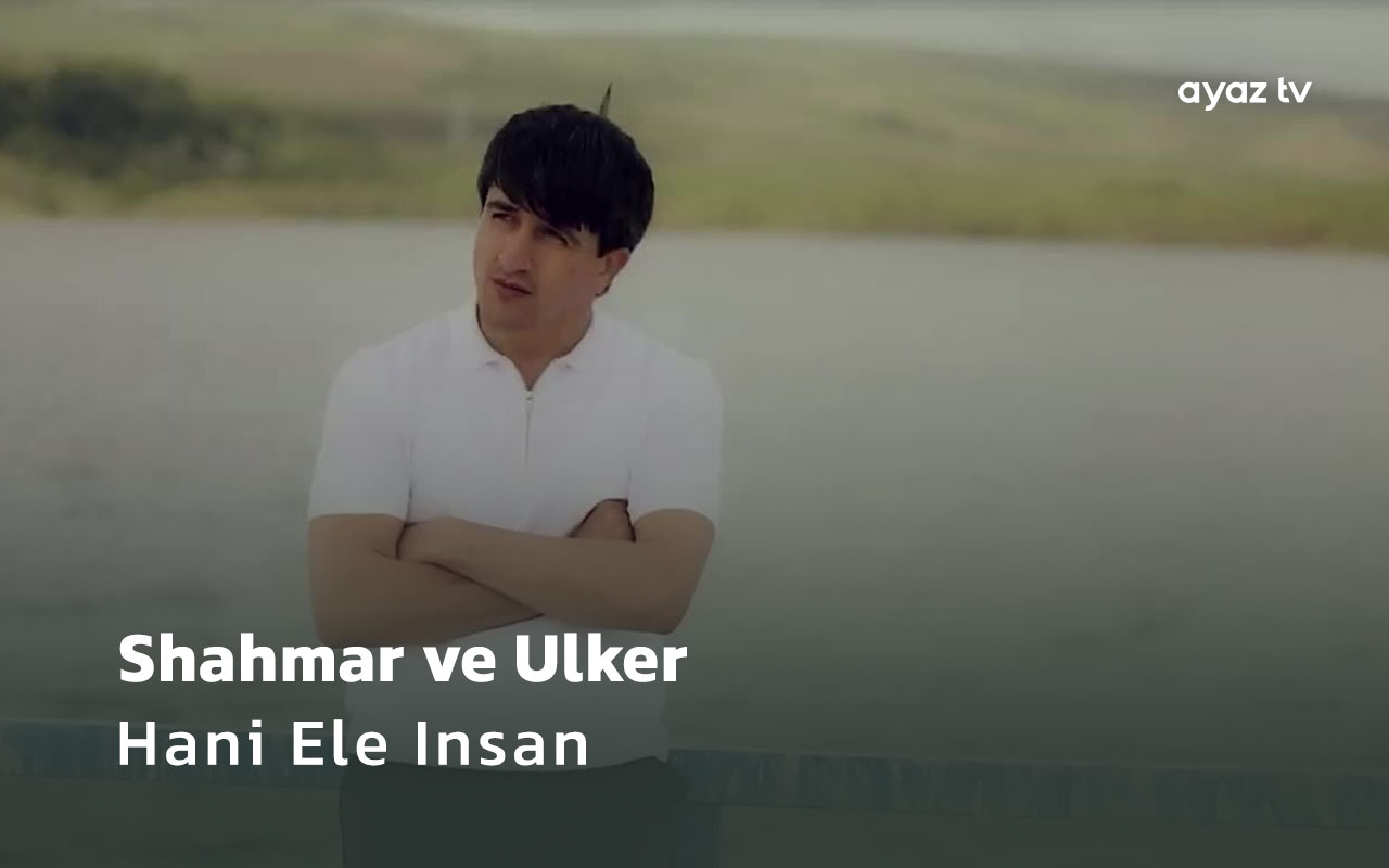 Hani Ele Insan - Shahmar Haciyev