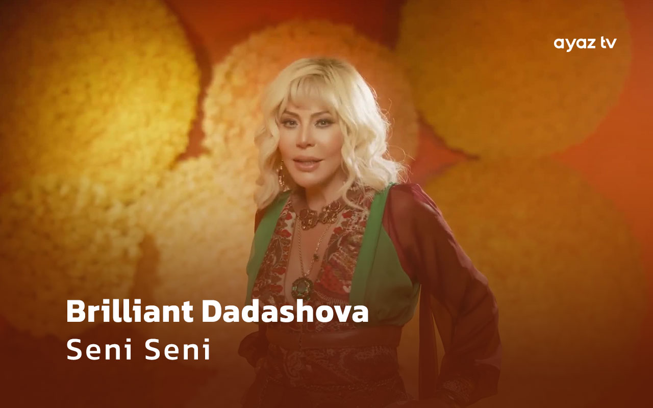 Brilliant Dadashova Seni Seni Ayaz TV - music video