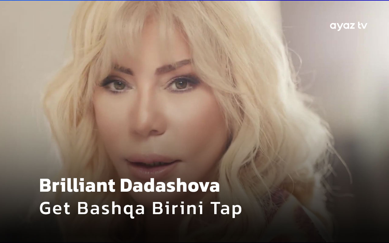 Brilliant Dadashova Get Bashqa Birini Tap Ayaz TV - music video