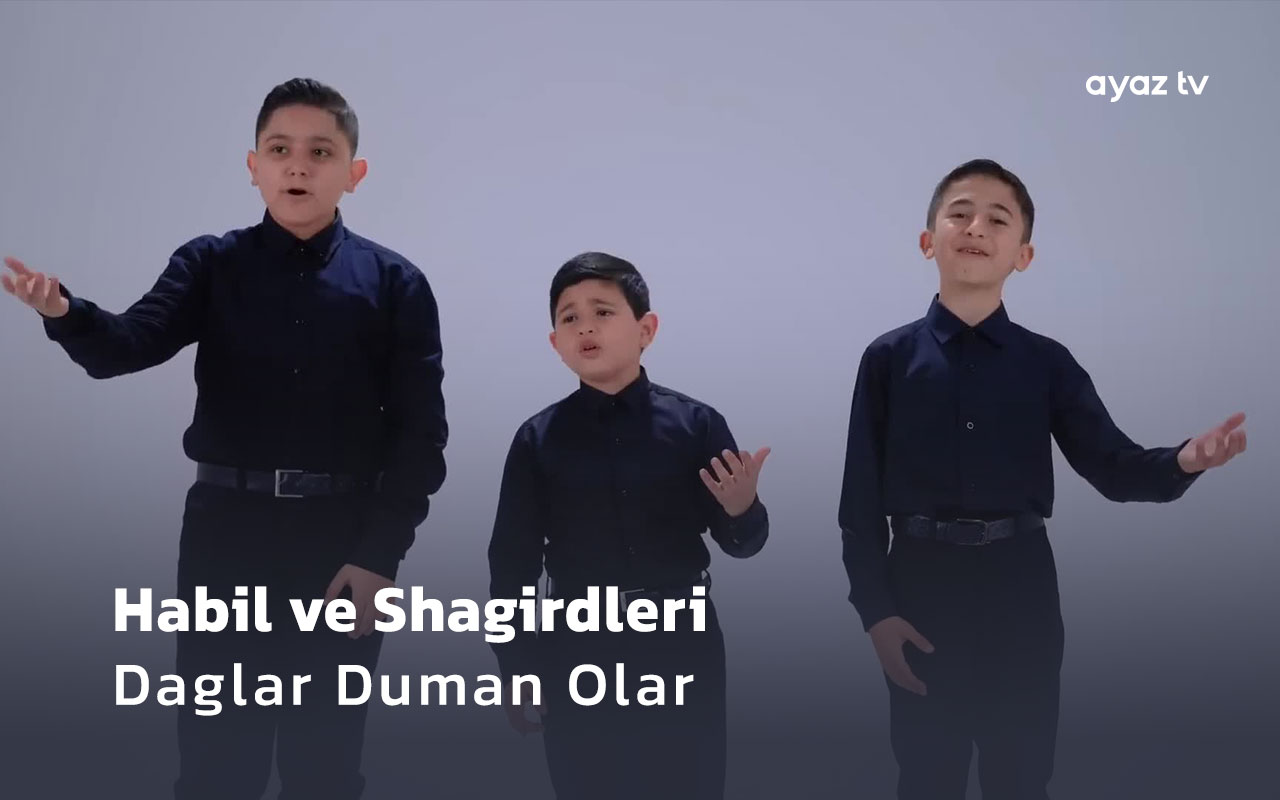 Habil ve Shagirdleri Daglar Duman Olar Ayaz TV - music video
