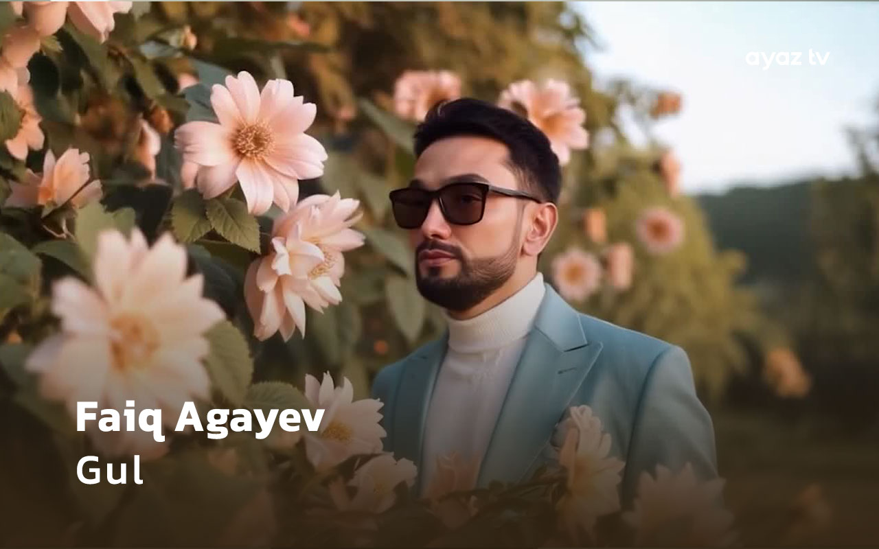 Faiq Agayev Gul Ayaz TV - music video
