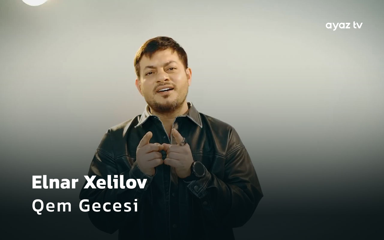 Elnar Xelilov Qem Gecesi Ayaz TV - music video