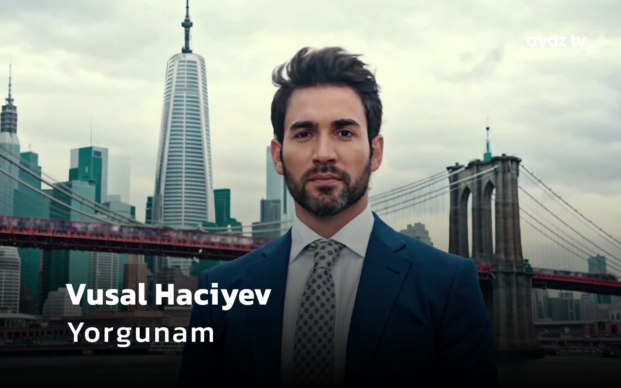  Yorgunam - Vusal Haciyev