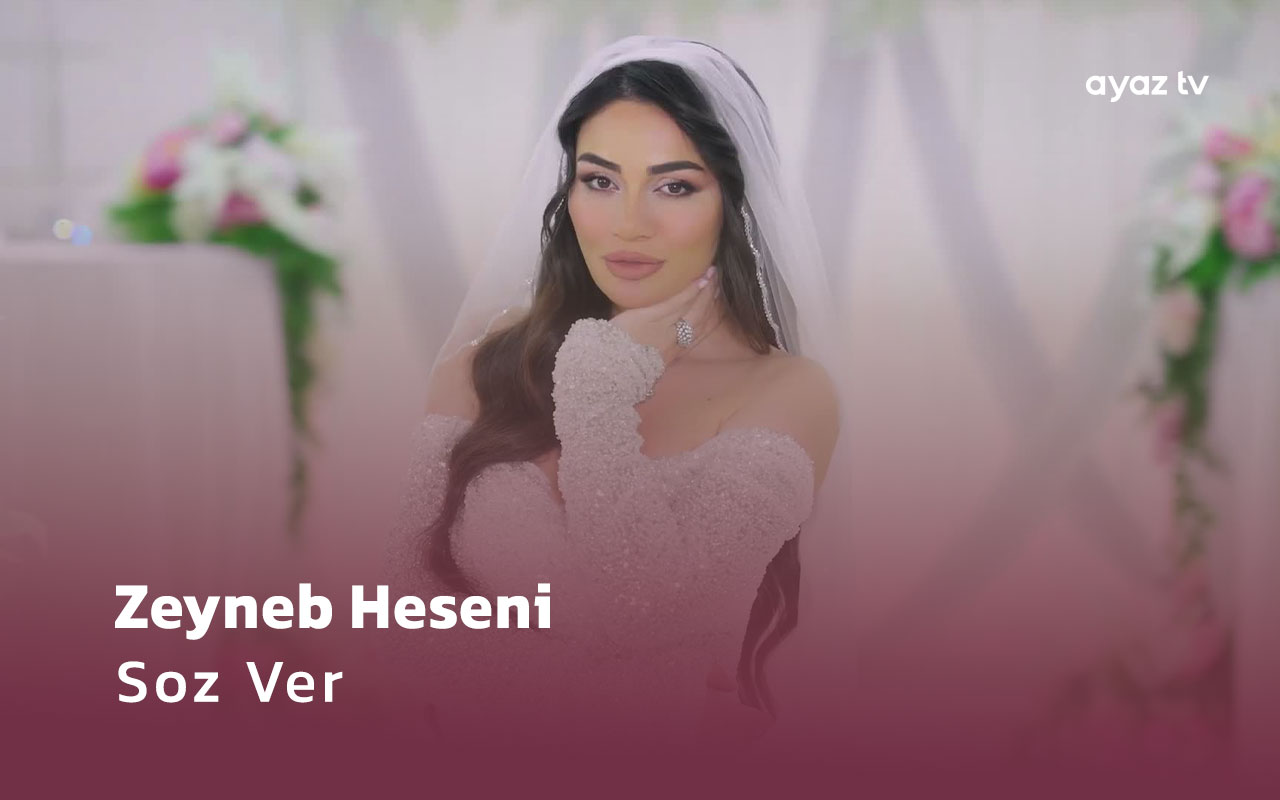 Zeyneb Heseni - Soz Ver