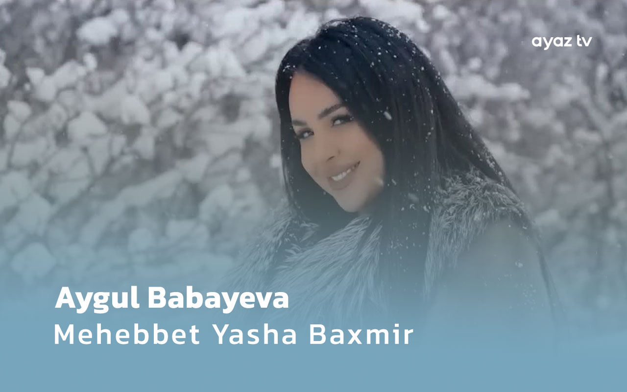 Mehebbet Yasha Baxmir - Aygul Babayeva