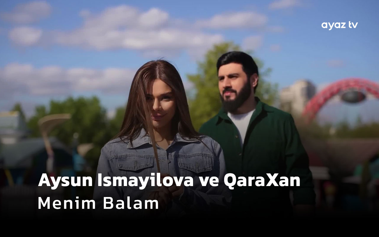 Aysun Ismayilova ve QaraXan - Menim Balam - Aysun Ismayilova