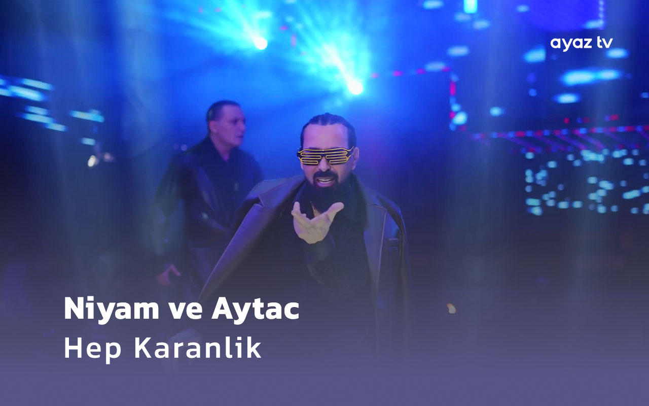 Niyam ve Aytac Hep Karanlik Ayaz TV - music video