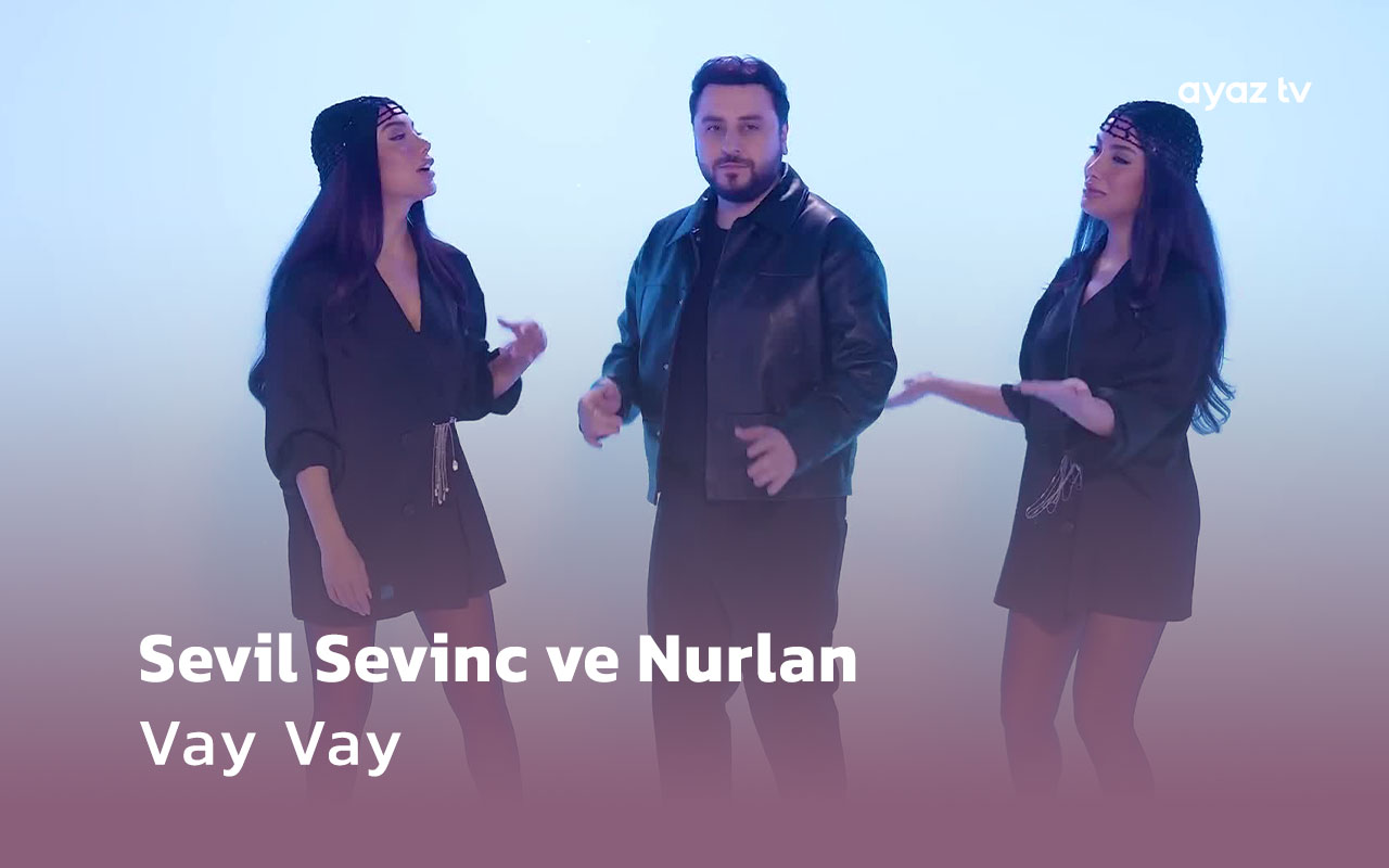 Sevil Sevinc ve Nurlan Vay Vay Ayaz TV - music video