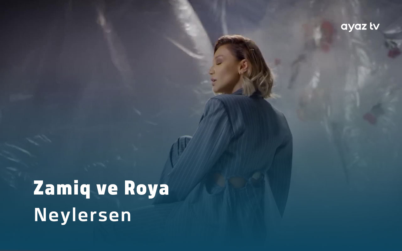 Zamiq Huseynov ve Roya Neylersen Ayaz TV - music video