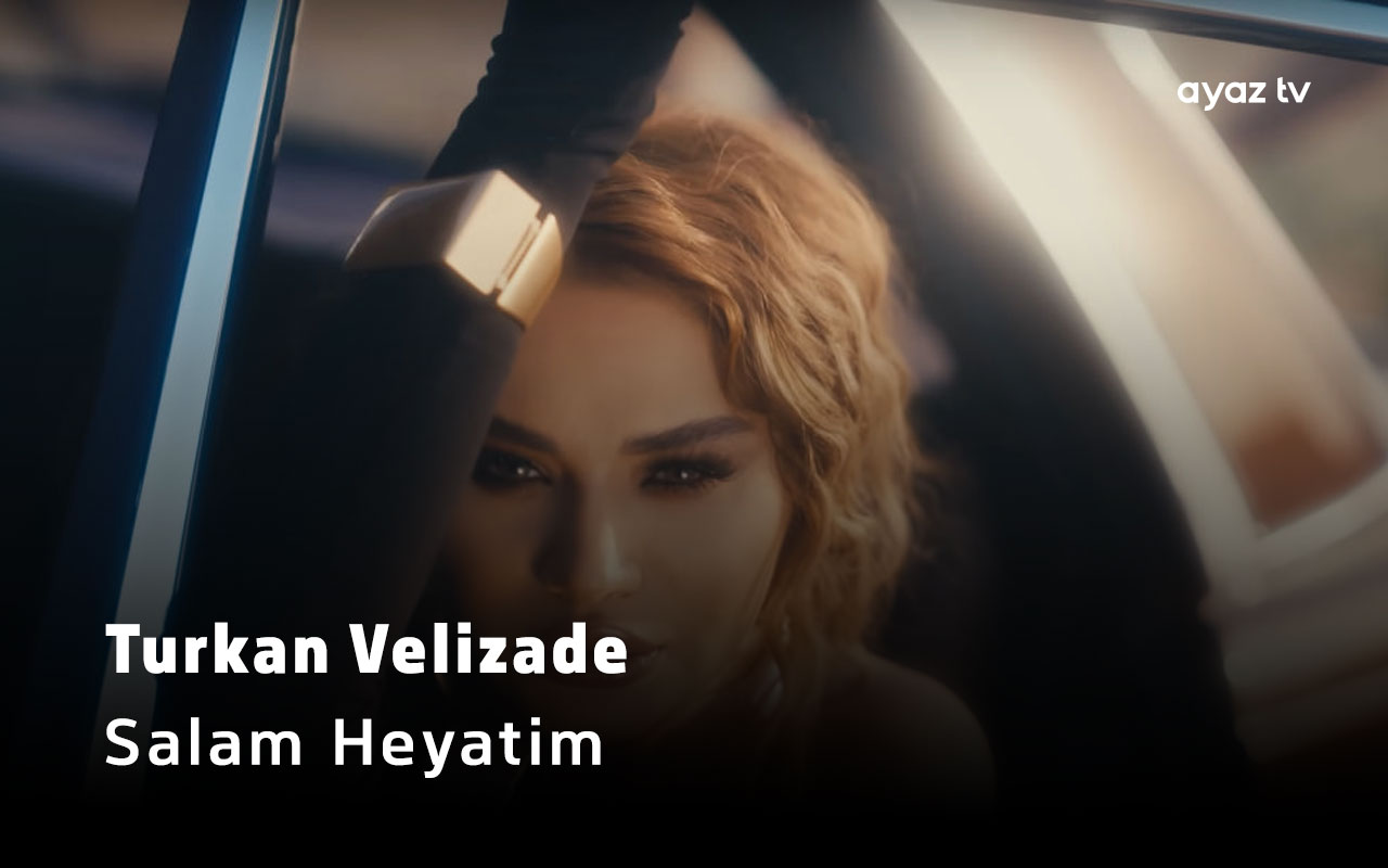 Turkan Velizade - Salam Heyatim Ayaz TV - music video