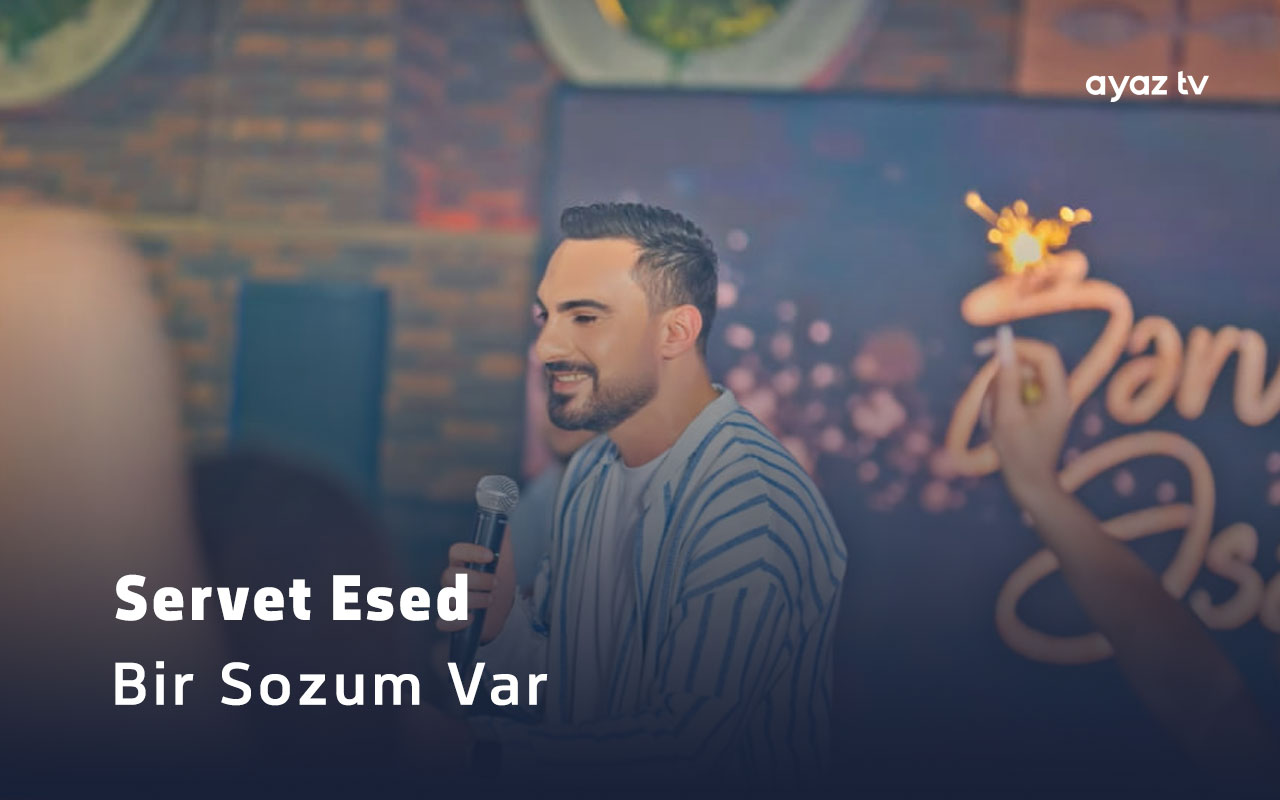 Bir Sozum Var - Servet Esed