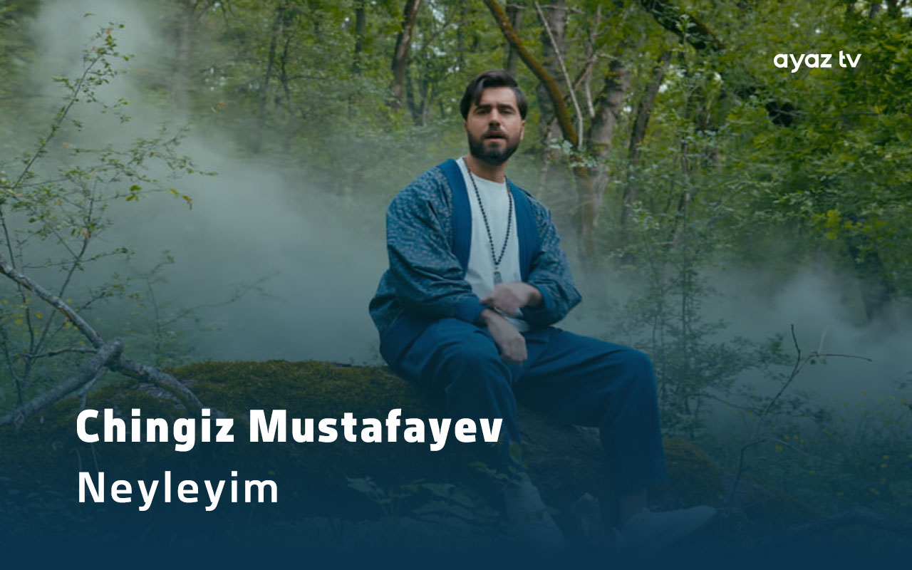 Neyleyim - Chingiz Mustafayev