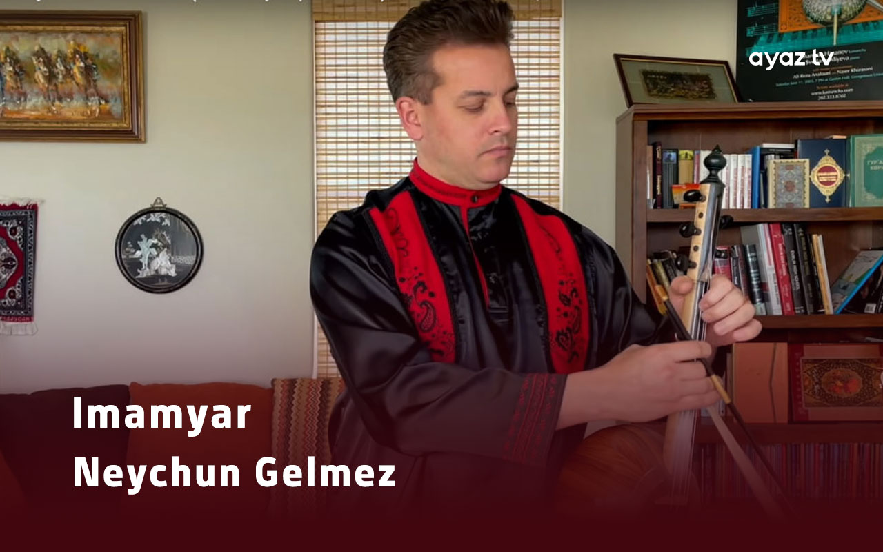 Neychun Gelmez -  Imamyar Hasanov