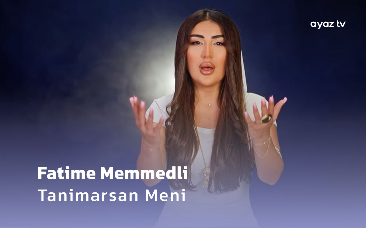 Tanimarsan Meni - Fatime Memmedli