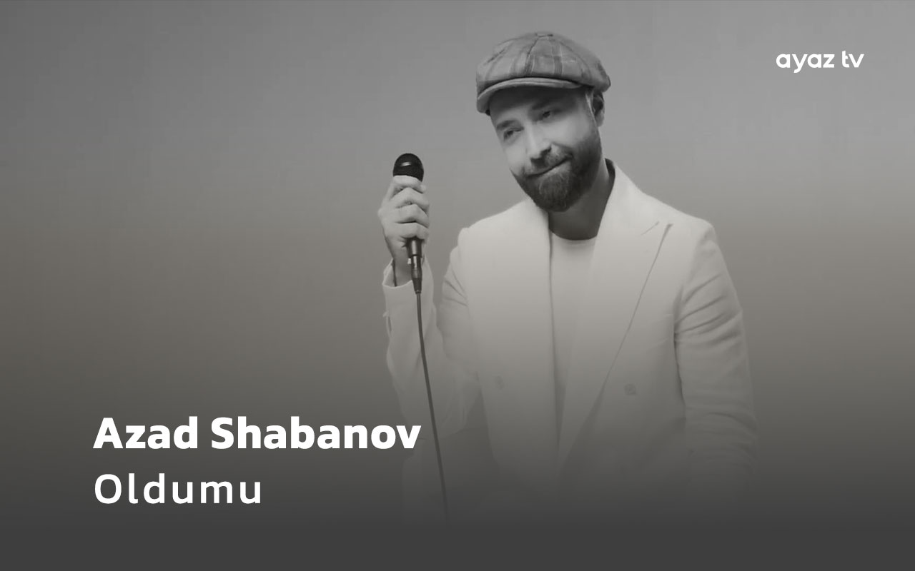 Oldumu - Azad Shabanov