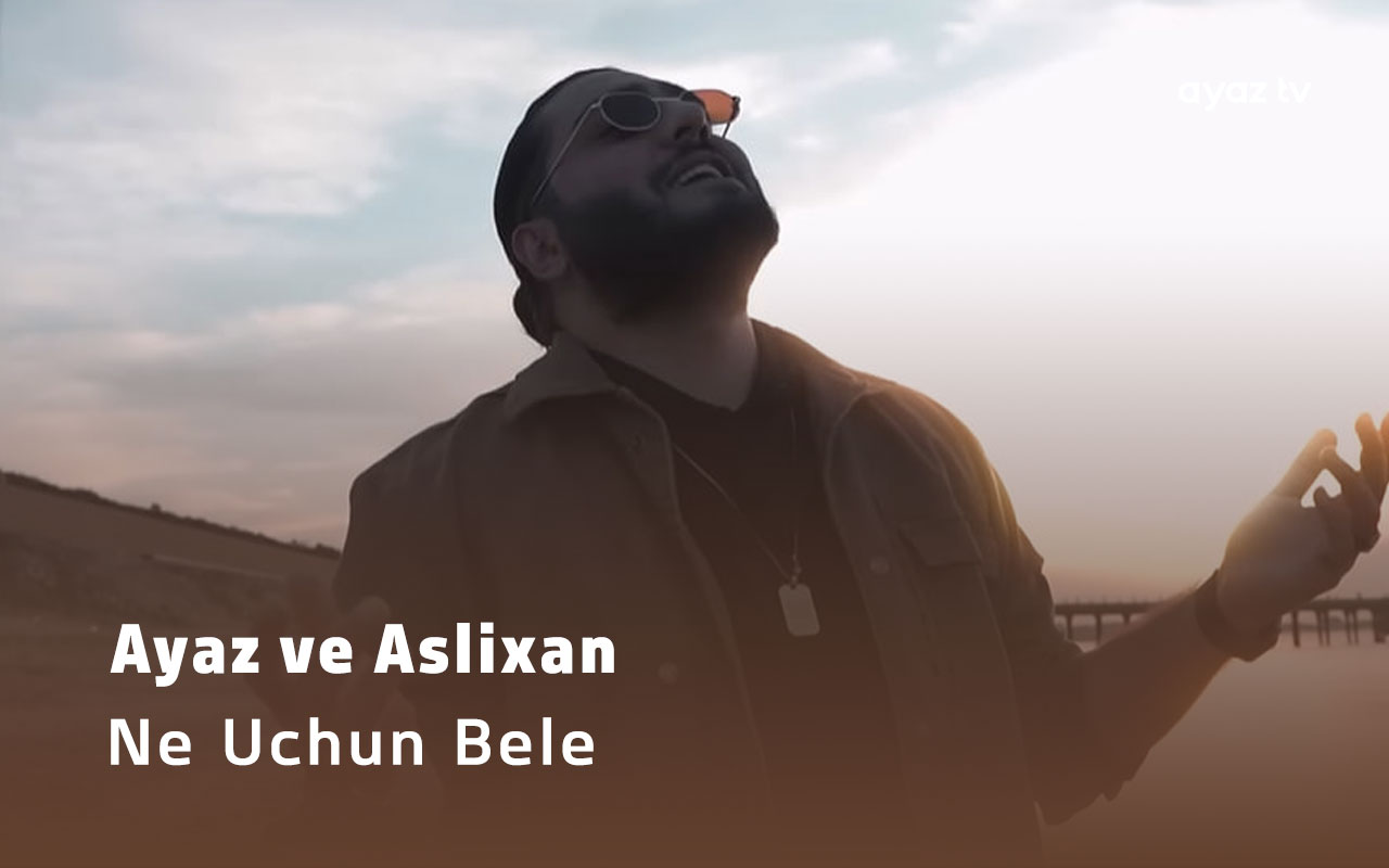 Ayaz Babayev ve Aslixan Ne Uchun Bele Ayaz TV - music video