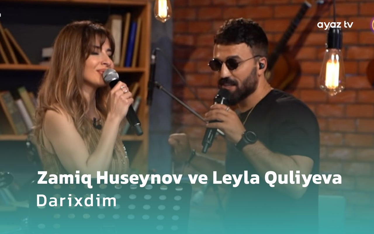 Zamiq Huseynov ve Leyla Quliyeva Darixdim Ayaz TV - music video