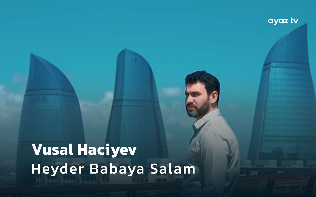 Heyder Babaya Salam - Vusal Haciyev